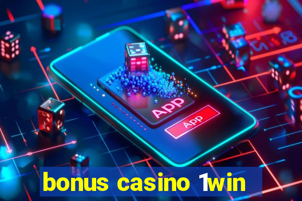 bonus casino 1win